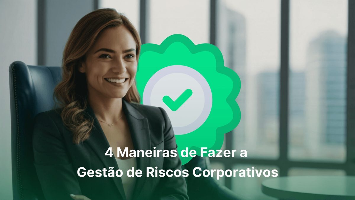 4 maneiras de fazer a gestão de riscos corporativos