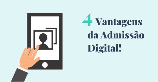 4 vantagens do processo de admissão digital!