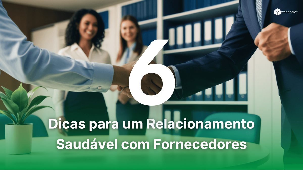 6 dicas para um relacionamento saudável com fornecedores