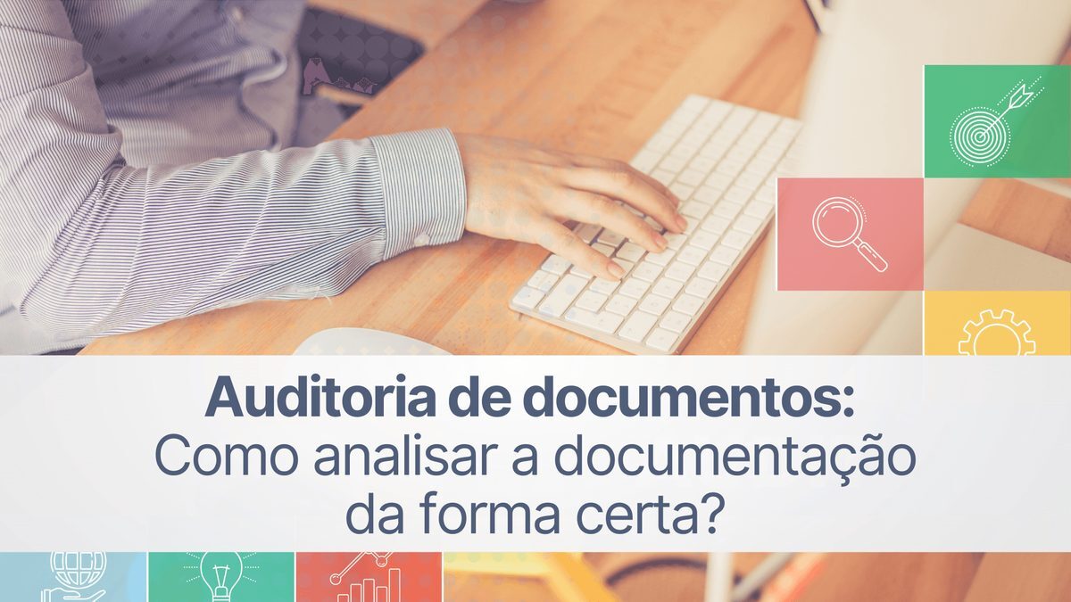 Auditoria de documentos: Como analisar a documentação da forma certa?