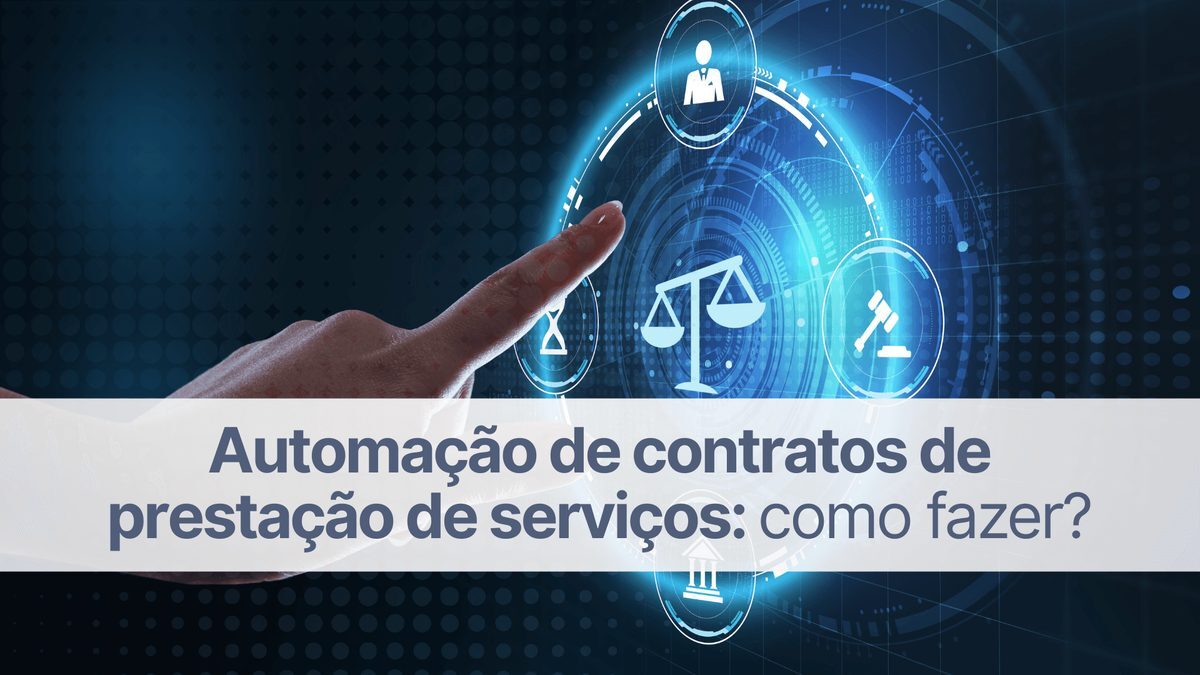 Automação de contratos de prestação de serviços: como fazer?