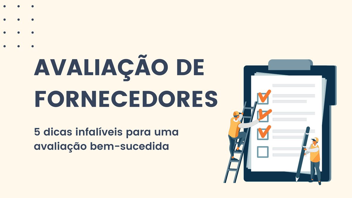 Avaliação de fornecedores: como garantir segurança e qualidade