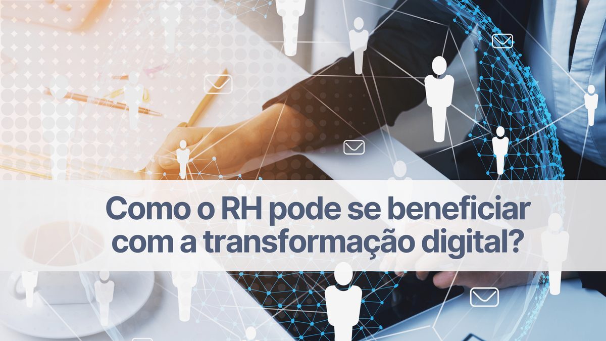 Benefícios da transformação digital no RH