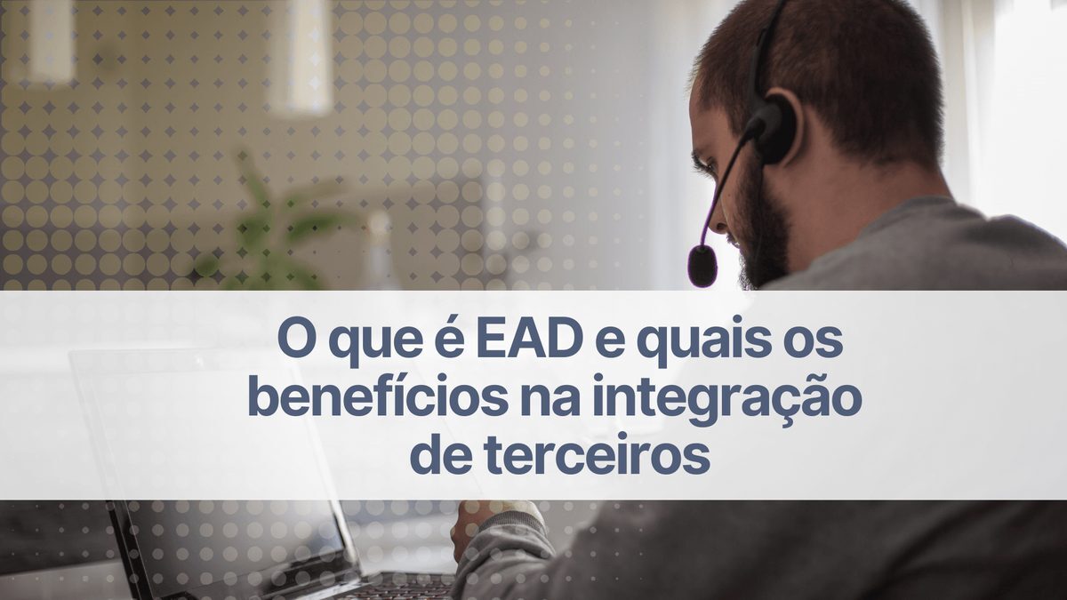O que é EAD e quais os benefícios na integração de terceiros