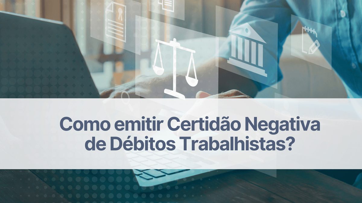 Como emitir Certidão Negativa de Débitos Trabalhistas?