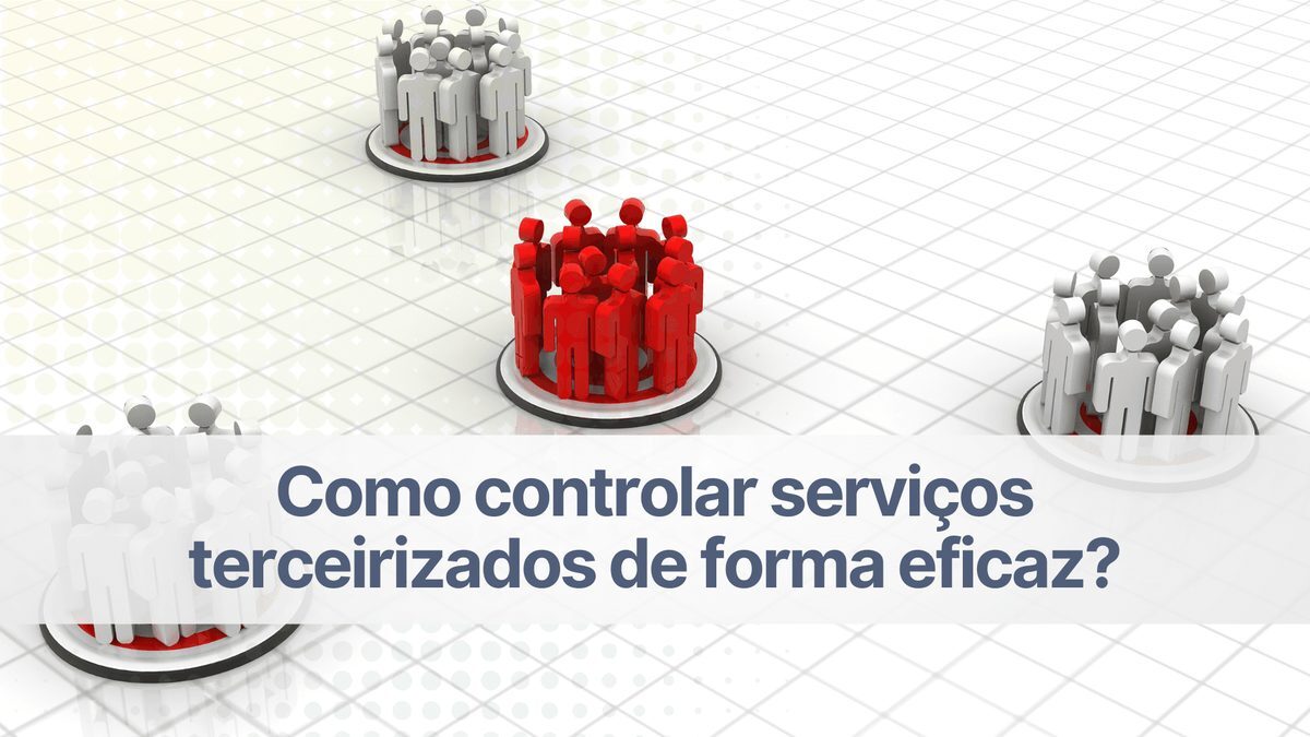 Como controlar serviços terceirizados de forma eficaz?