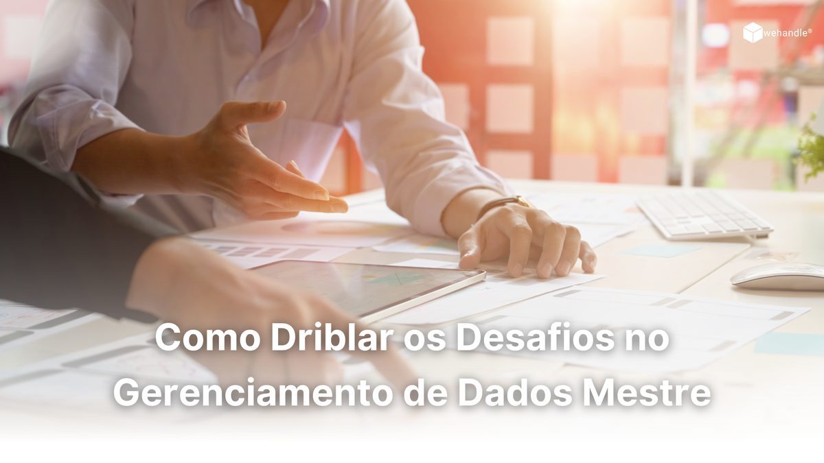 Como driblar os desafios no gerenciamento de dados mestre