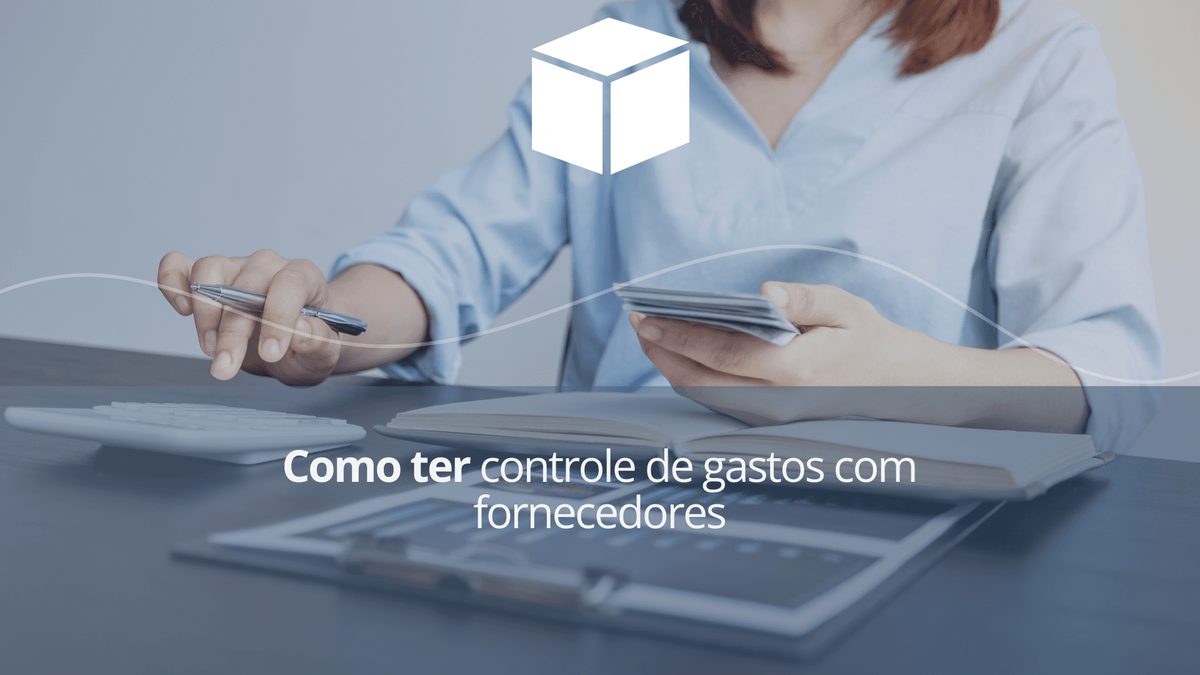 Como ter um controle de gastos com fornecedores