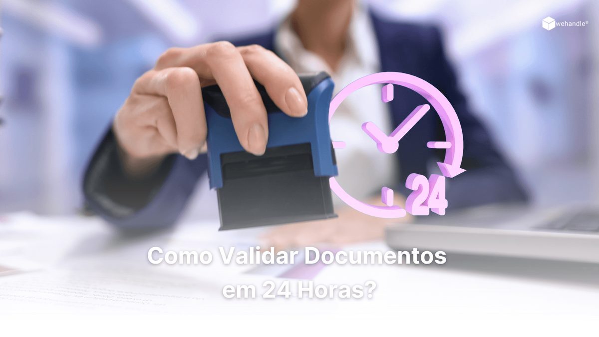 Como validar documentos em 24 horas?