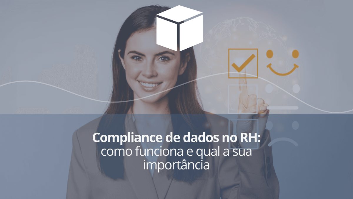 Compliance de dados no RH: como funciona e qual a sua importância