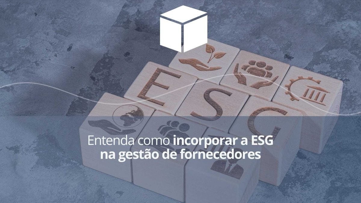Entenda como incorporar a ESG na gestão de fornecedores
