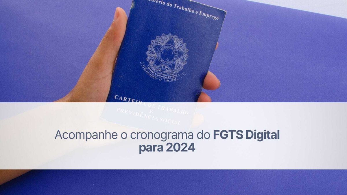 Acompanhe o cronograma do FGTS Digital para 2024