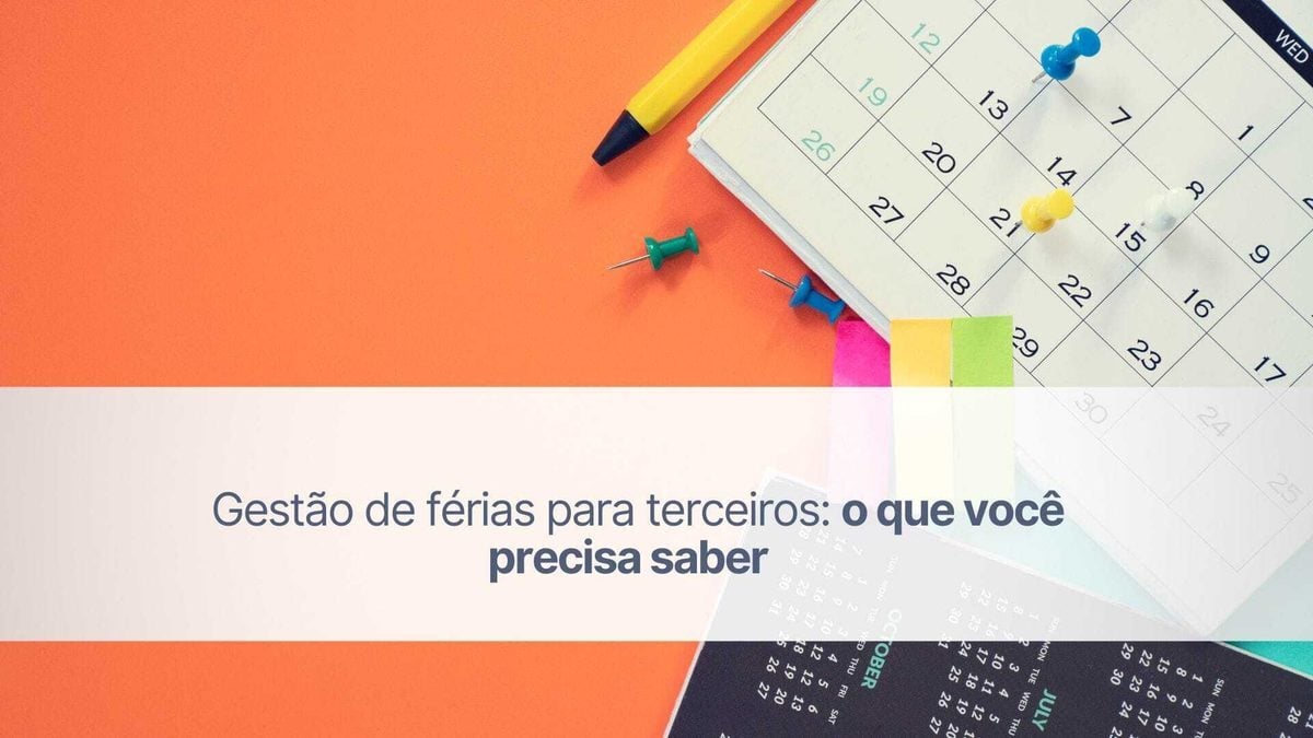 Gestão de férias para terceiros: o que você precisa saber