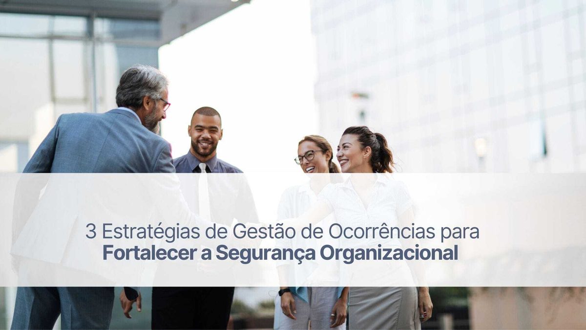 3 estratégias de gestão de ocorrências