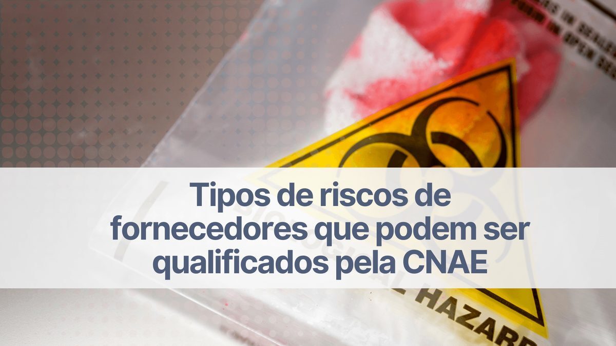 Saiba quais são os tipos de riscos de fornecedores qualificados pela CNAE