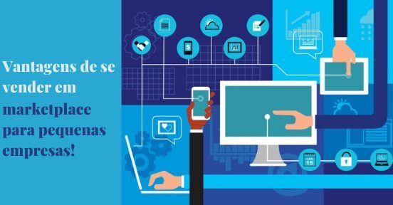 Vantagens de se vender em marketplace para pequenas empresas!