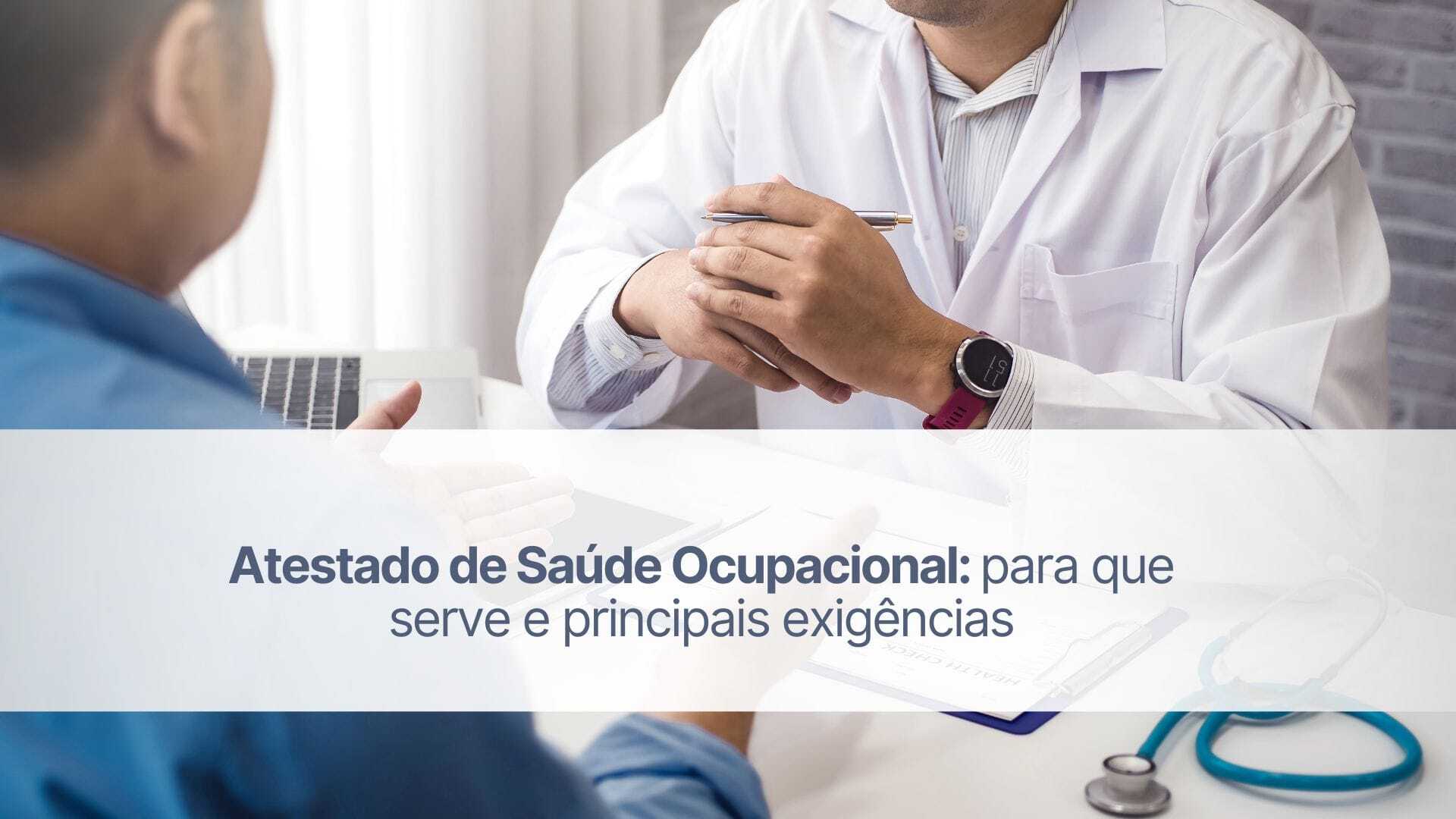 Atestado de saúde ocupacional: para que serve e principais exigências