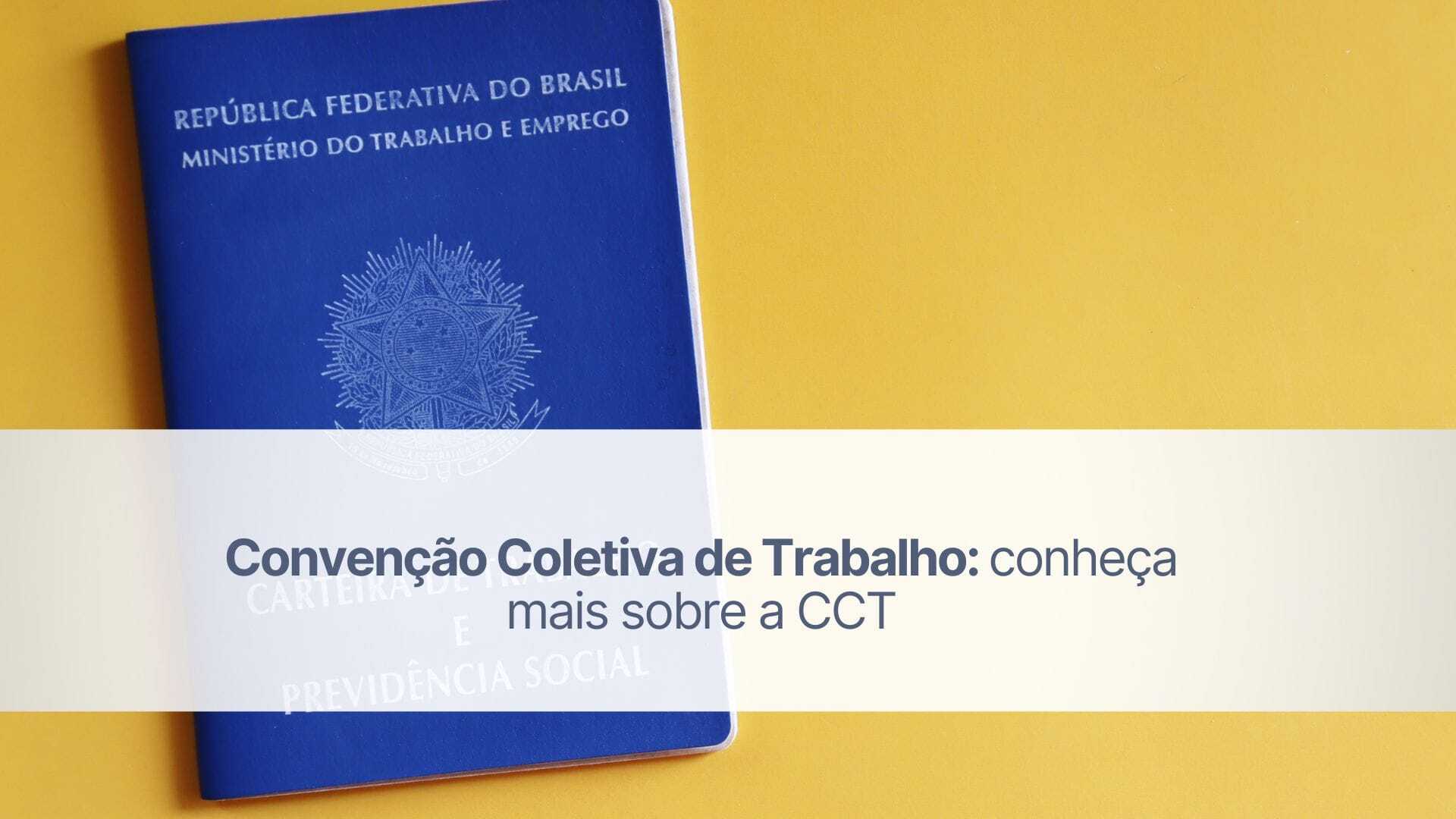 Convenção Coletiva de Trabalho: conheça mais sobre a CCT