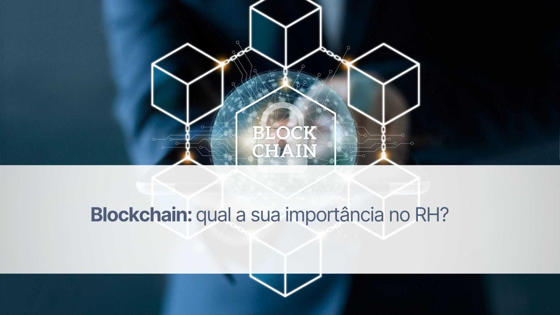Blockchain: qual a sua importância no RH?