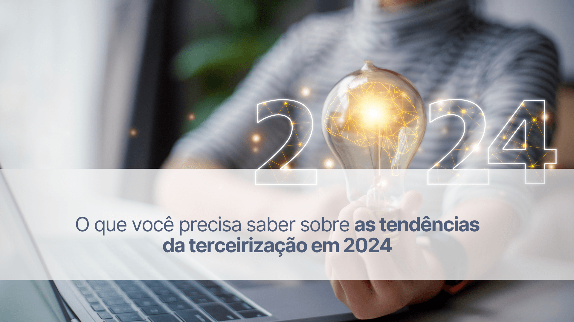 O que você precisa saber sobre as tendências da terceirização em 2024