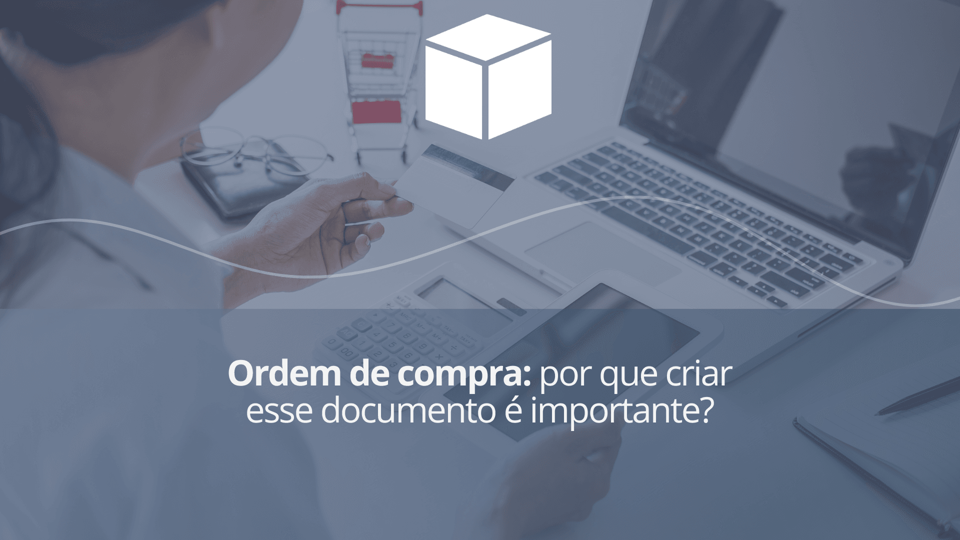 Ordem de compra: por que criar esse documento é importante?