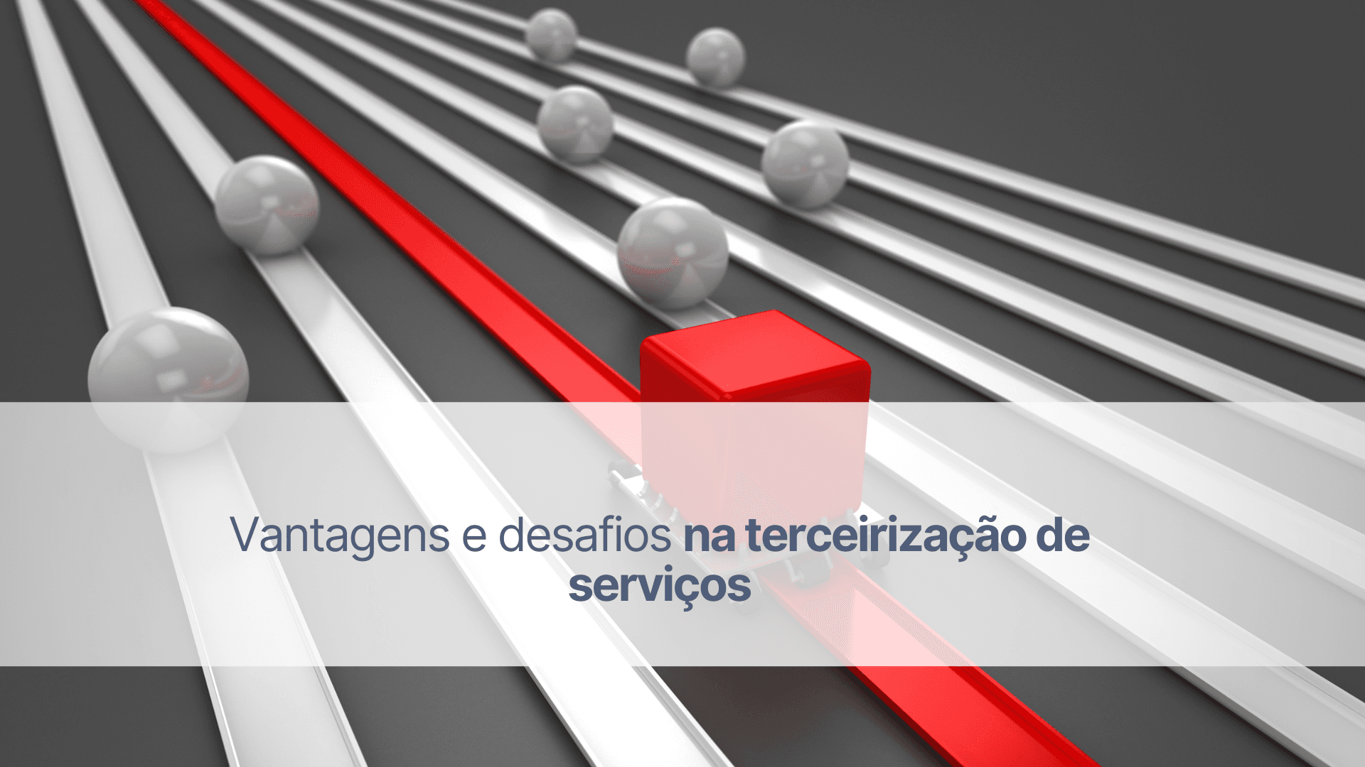 Vantagens e desafios na terceirização de serviços