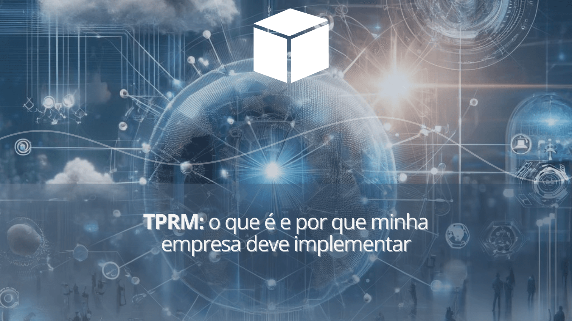 TPRM: o que é e por que minha empresa deve implementar