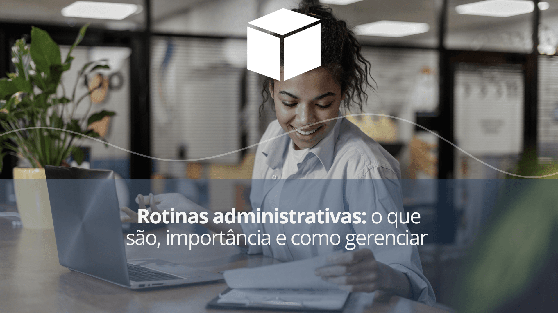 Rotinas administrativas: o que são, importância e como gerenciar