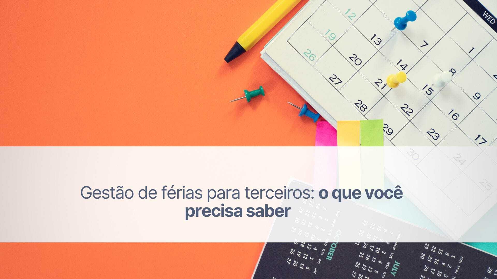 Gestão de férias para terceiros: o que você precisa saber
