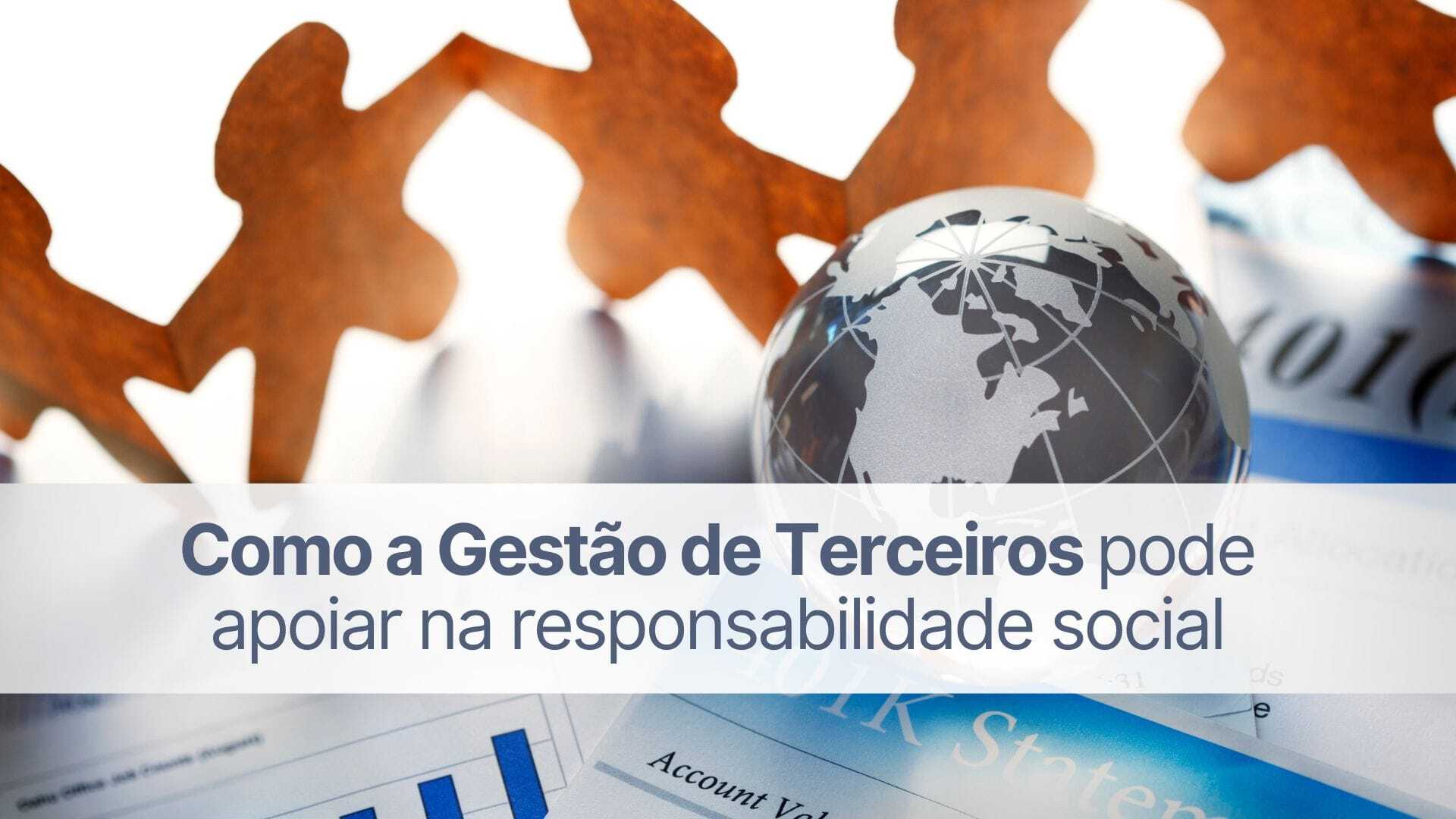 Como a gestão de terceiros pode apoiar na responsabilidade social?