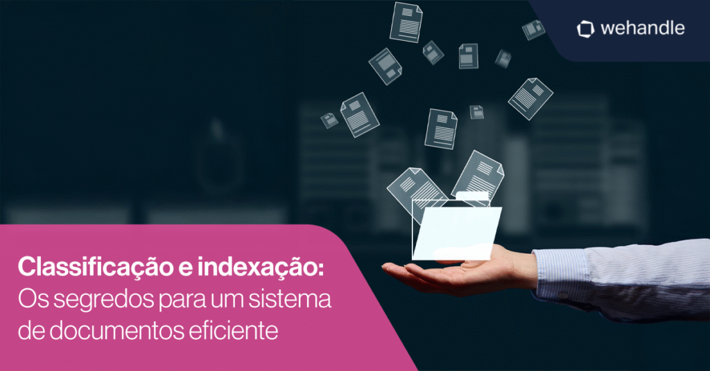 Classificar e indexar não é detalhe técnico — é o que separa o controle do improviso na gestão de documentos.